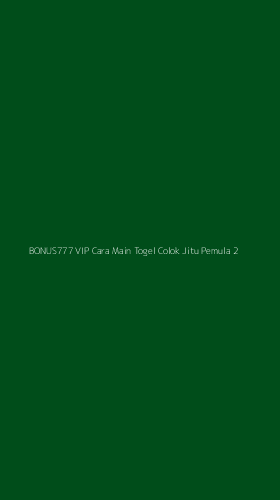Tampilan Antarmuka Aplikasi Bonus777 Vip Cara Main Togel Colok Jitu Pemula - 2