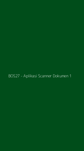 Tampilan Antarmuka Aplikasi BOS27 - Aplikasi Scanner Dokumen - 1
