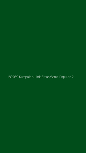 Tampilan Antarmuka Aplikasi Bos69 Kumpulan Link Situs Game Populer - 2