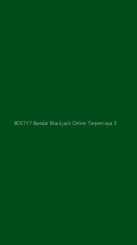 Tampilan Antarmuka Aplikasi Bos717 Bandar Blackjack Online Terpercaya - 3