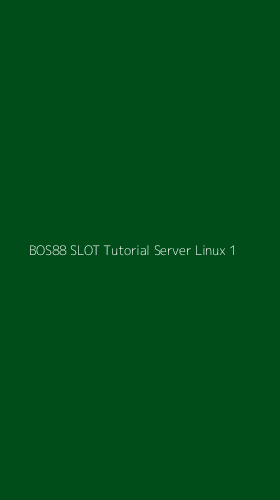 Tampilan Antarmuka Aplikasi Bos88 Slot Tutorial Server Linux - 1