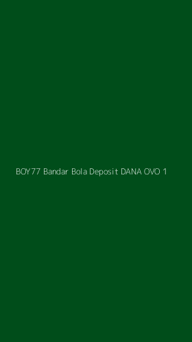 Tampilan Antarmuka Aplikasi Boy77 Bandar Bola Deposit Dana Ovo - 1