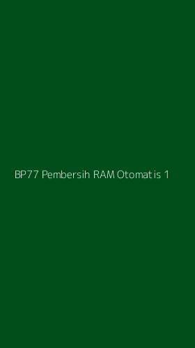 Tampilan Antarmuka Aplikasi Bp77 Pembersih Ram Otomatis - 1