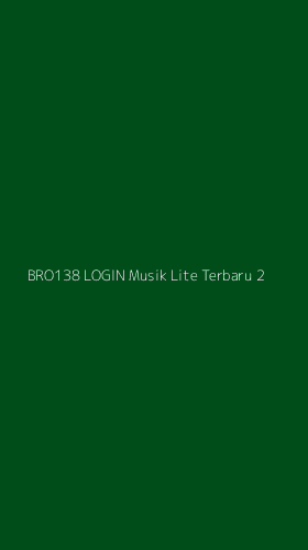 Tampilan Antarmuka Aplikasi Bro138 Login Musik Lite Terbaru - 2