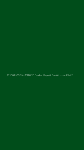 Tampilan Antarmuka Aplikasi Btv168 Login Alternatif Panduan Deposit Dan Withdraw Kilat - 2