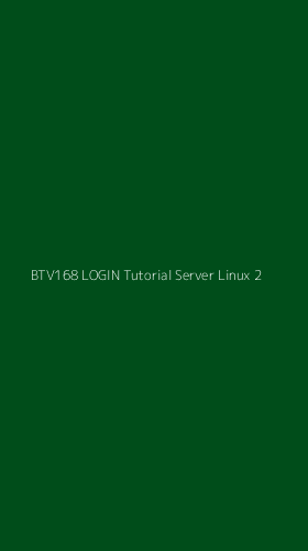 Tampilan Antarmuka Aplikasi Btv168 Login Tutorial Server Linux - 2