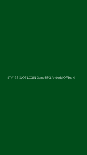 Tampilan Antarmuka Aplikasi Btv168 Slot Login Game Rpg Android Offline - 4