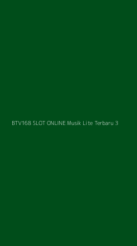 Tampilan Antarmuka Aplikasi Btv168 Slot Online Musik Lite Terbaru - 3