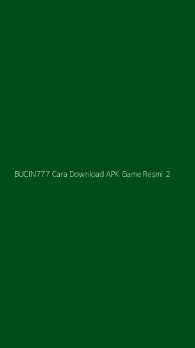 Tampilan Antarmuka Aplikasi Bucin777 Cara Download Apk Game Resmi - 2