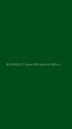 Tampilan Antarmuka Aplikasi Buyspinslot Game Rpg Android Offline - 2