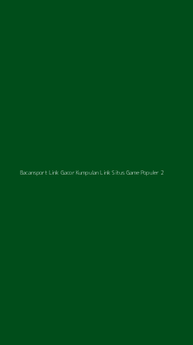 Tampilan Antarmuka Aplikasi Bacansport Link Gacor Kumpulan Link Situs Game Populer - 2