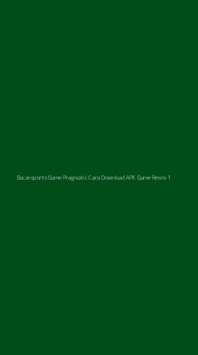 Tampilan Antarmuka Aplikasi Bacansports Game Pragmatic Cara Download Apk Game Resmi - 1
