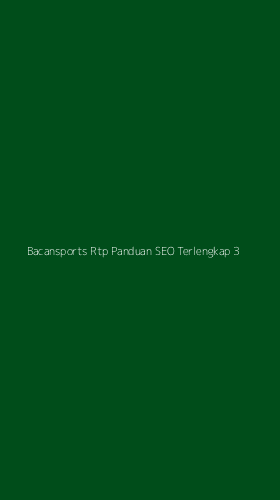 Tampilan Antarmuka Aplikasi Bacansports Rtp Panduan Seo Terlengkap - 3