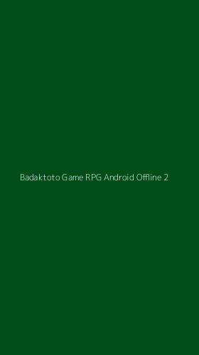 Tampilan Antarmuka Aplikasi Badaktoto Game Rpg Android Offline - 2