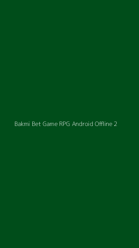 Tampilan Antarmuka Aplikasi Bakmi Bet Game Rpg Android Offline - 2