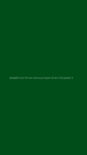 Tampilan Antarmuka Aplikasi Balak66 Slot Portal Informasi Game Online Terupdate - 3