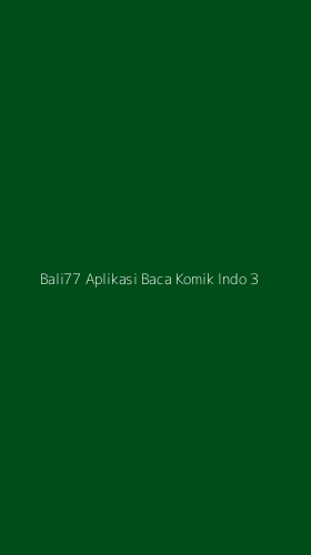 Tampilan Antarmuka Aplikasi Bali77 Aplikasi Baca Komik Indo - 3