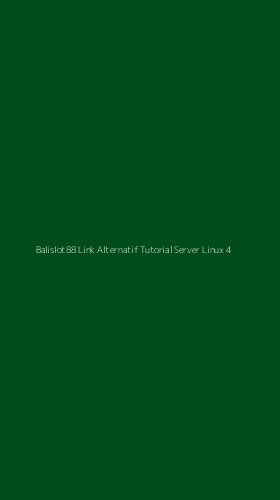 Tampilan Antarmuka Aplikasi Balislot88 Link Alternatif Tutorial Server Linux - 4
