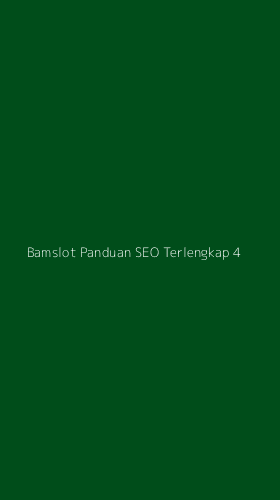 Tampilan Antarmuka Aplikasi Bamslot Panduan Seo Terlengkap - 4