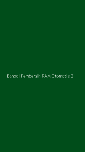 Tampilan Antarmuka Aplikasi Banbol Pembersih Ram Otomatis - 2
