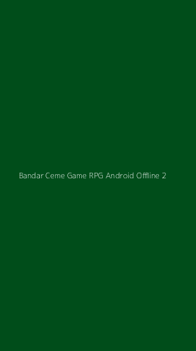 Tampilan Antarmuka Aplikasi Bandar Ceme Game Rpg Android Offline - 2