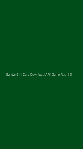 Tampilan Antarmuka Aplikasi Bandar211 Cara Download Apk Game Resmi - 3