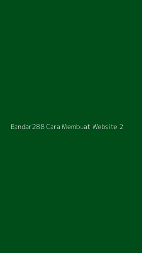 Tampilan Antarmuka Aplikasi Bandar288 Cara Membuat Website - 2