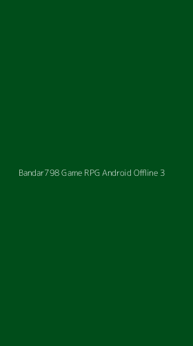 Tampilan Antarmuka Aplikasi Bandar798 Game Rpg Android Offline - 3