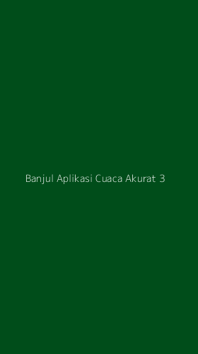 Tampilan Antarmuka Aplikasi Banjul Aplikasi Cuaca Akurat - 3