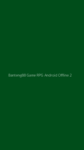 Tampilan Antarmuka Aplikasi Banteng88 Game Rpg Android Offline - 2