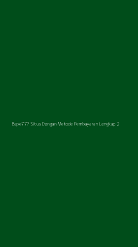 Tampilan Antarmuka Aplikasi Bape777 Situs Dengan Metode Pembayaran Lengkap - 2