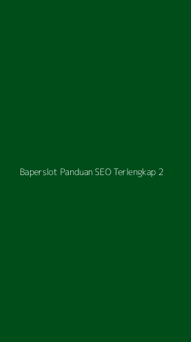 Tampilan Antarmuka Aplikasi Baperslot Panduan Seo Terlengkap - 2