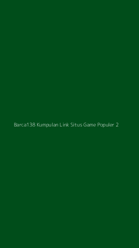 Tampilan Antarmuka Aplikasi Barca138 Kumpulan Link Situs Game Populer - 2