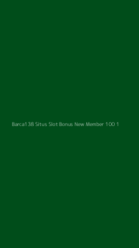 Tampilan Antarmuka Aplikasi Barca138 Situs Slot Bonus New Member 100 - 1