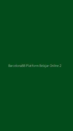 Tampilan Antarmuka Aplikasi Barcelona88 Platform Belajar Online - 2