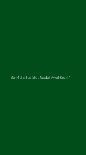 Tampilan Antarmuka Aplikasi Bari4d Situs Slot Modal Awal Kecil - 1