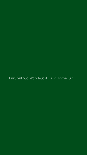 Tampilan Antarmuka Aplikasi Barunatoto Wap Musik Lite Terbaru - 1
