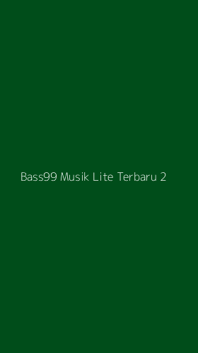 Tampilan Antarmuka Aplikasi Bass99 Musik Lite Terbaru - 2