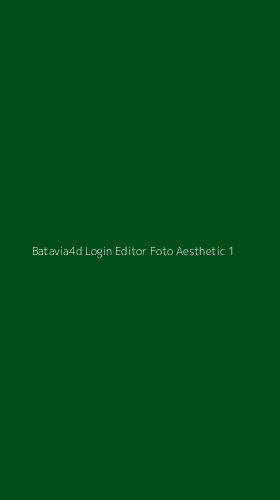 Tampilan Antarmuka Aplikasi Batavia4d Login Editor Foto Aesthetic - 1