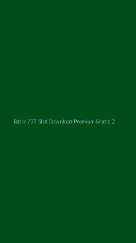 Tampilan Antarmuka Aplikasi Batik 777 Slot Download Premium Gratis - 2