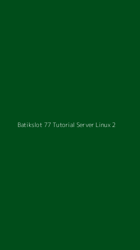 Tampilan Antarmuka Aplikasi Batikslot 77 Tutorial Server Linux - 2