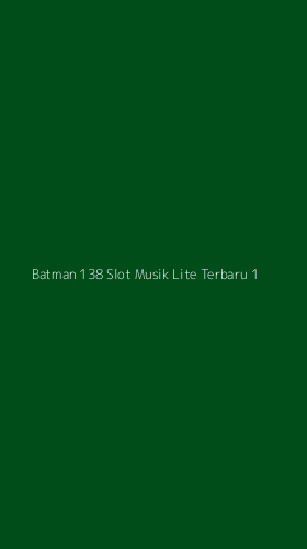 Tampilan Antarmuka Aplikasi Batman 138 Slot Musik Lite Terbaru - 1