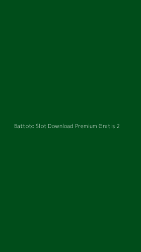 Tampilan Antarmuka Aplikasi Battoto Slot Download Premium Gratis - 2