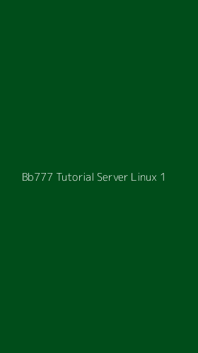 Tampilan Antarmuka Aplikasi Bb777 Tutorial Server Linux - 1