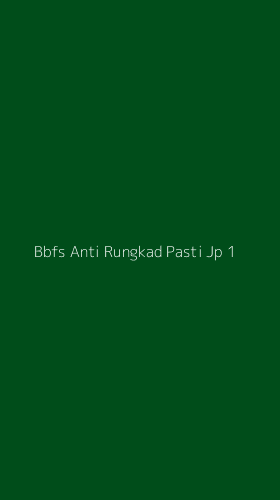 Tampilan Antarmuka Aplikasi Bbfs Anti Rungkad Pasti Jp - 1