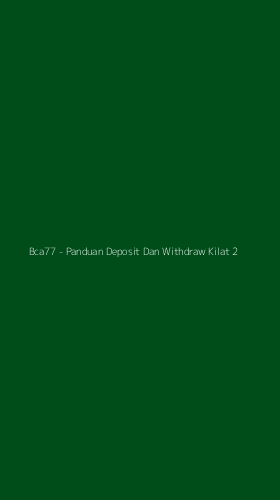 Tampilan Antarmuka Aplikasi Bca77 - Panduan Deposit Dan Withdraw Kilat - 2