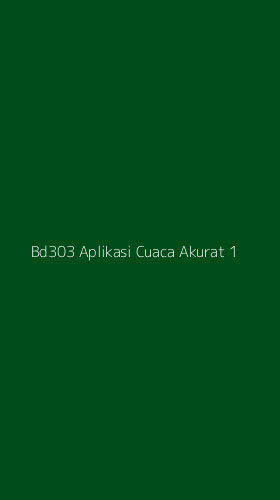 Tampilan Antarmuka Aplikasi Bd303 Aplikasi Cuaca Akurat - 1