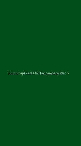 Tampilan Antarmuka Aplikasi Bdtoto Aplikasi Alat Pengembang Web - 2