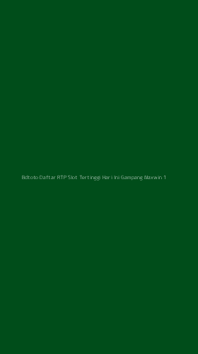 Tampilan Antarmuka Aplikasi Bdtoto Daftar Rtp Slot Tertinggi Hari Ini Gampang Maxwin - 1