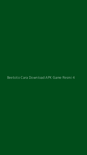 Tampilan Antarmuka Aplikasi Beetoto Cara Download Apk Game Resmi - 4